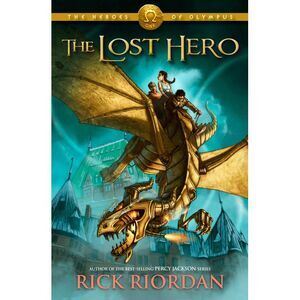 The Heroes of Olympus, Book One: The Lost Hero -- Rick Riordan